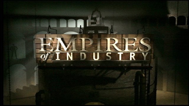 Watch Empires of Industry Online