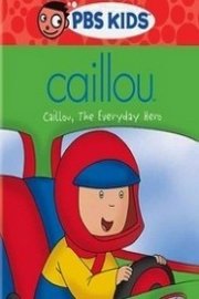 Caillou: Caillou the Everyday Hero poster