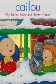 Caillou: My Sister Rosie and Other Stories poster