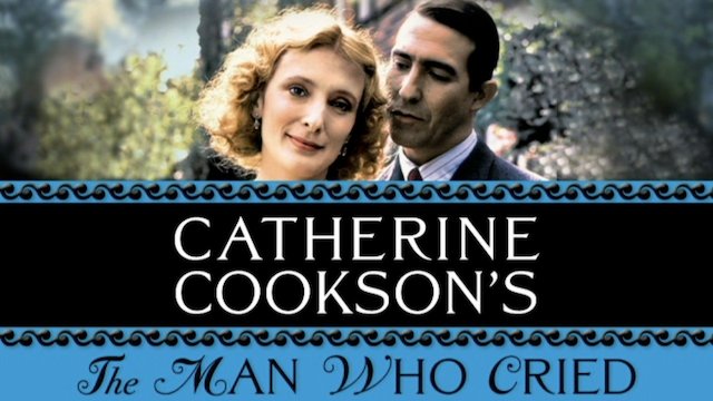 Watch Catherine Cookson's The Man Who Cried Online