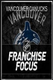NHL Franchise Focus: Vancouver Canucks poster