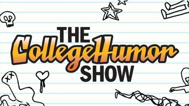 Watch The CollegeHumor Show Online