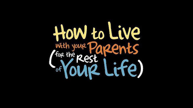 Watch How to Live with Your Parents Online