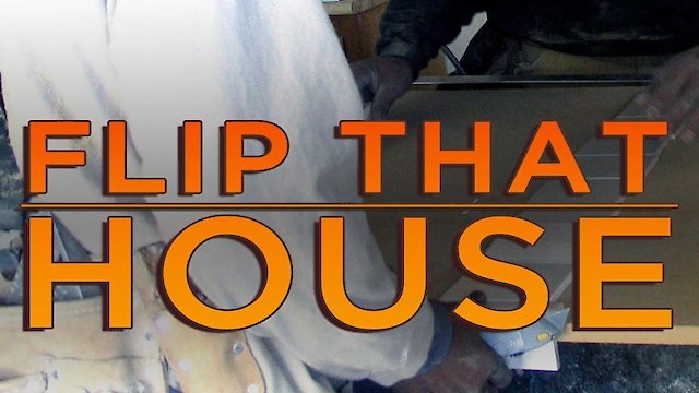 Watch Flip That House Online