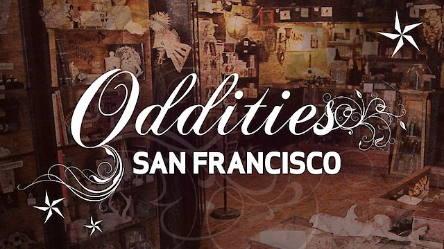 Watch Oddities: San Francisco Online