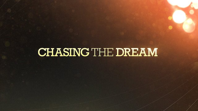 Watch Chasing The Dream Online