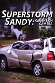 Superstorm Sandy: Caught On Camera poster
