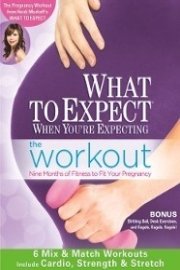 What to Expect When You're Expecting - The Workout poster