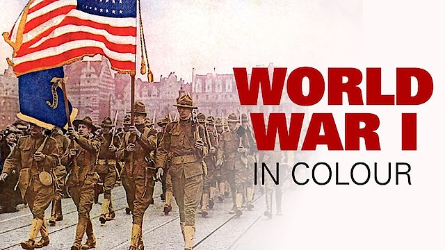 Watch World War 1 in Colour Online