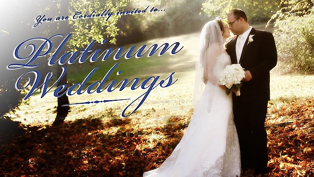 Watch Platinum Weddings Online