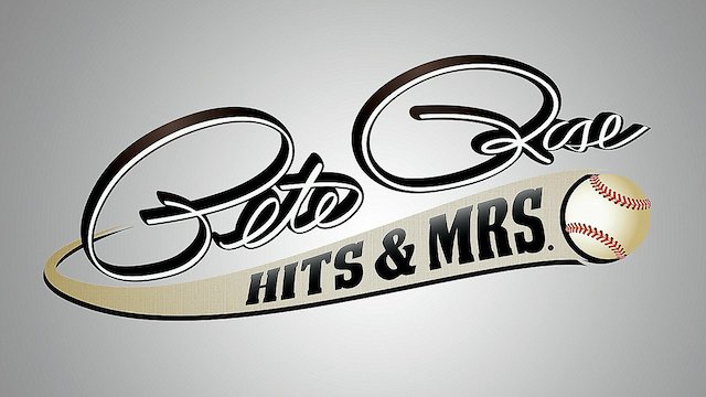 Watch Pete Rose: Hits & Mrs. Online