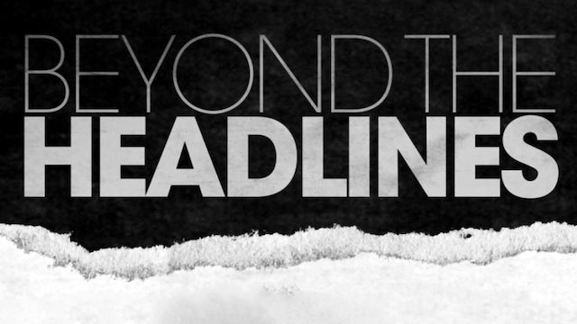 Watch Beyond the Headlines Online