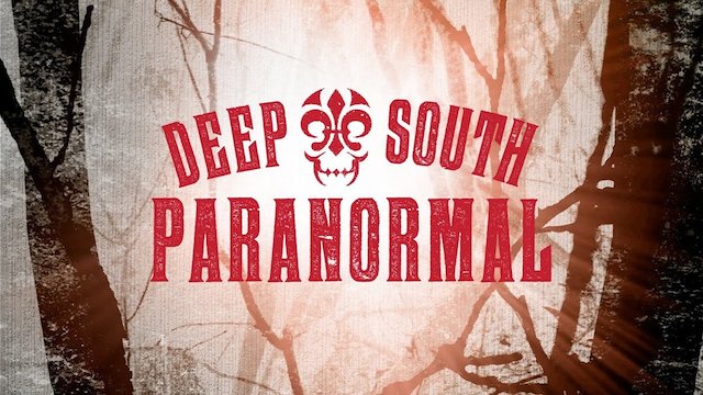 Watch Deep South Paranormal Online