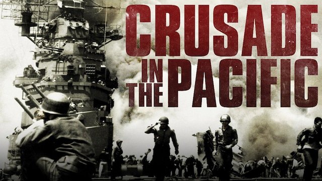 Watch Crusade in the Pacific: America at War Online