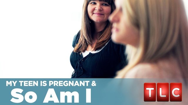 Watch My Teen is Pregnant and So Am I Online