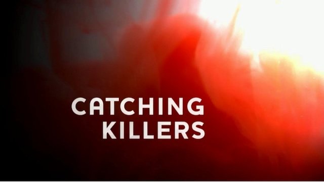 Watch Catching Killers Online