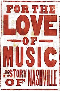 For the Love of Music: The Story of Nashville