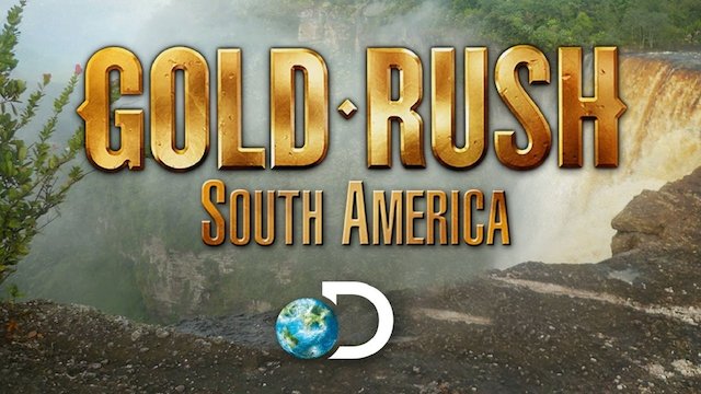 Watch Gold Rush: South America Online