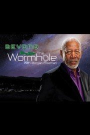 Beyond the Wormhole with Morgan Freeman poster
