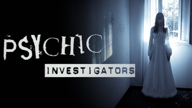 Watch Psychic Investigators Online