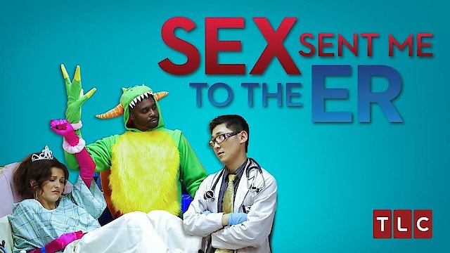 Watch Sex Sent Me to the ER Online