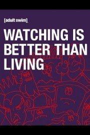 Adult Swim: Watching is Better Than Living poster