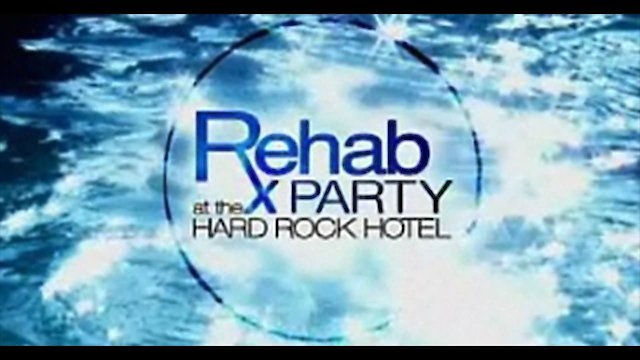 Watch Rehab: Party at the Hard Rock Hotel Online