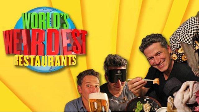 Watch World's Weirdest Restaurants Online