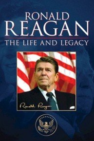 Ronald Reagan: The Life and Legacy