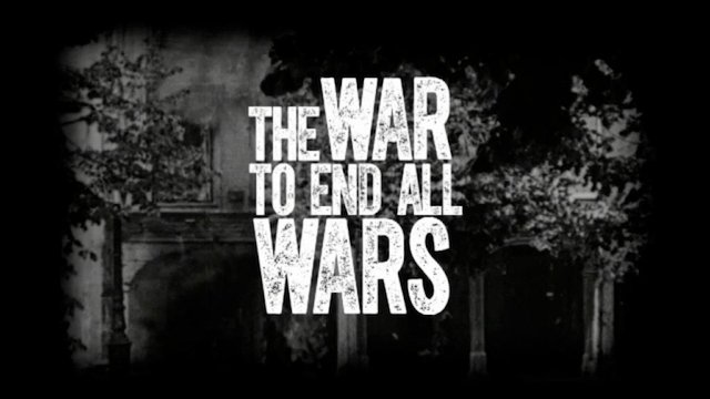 Watch The War to End All Wars Online