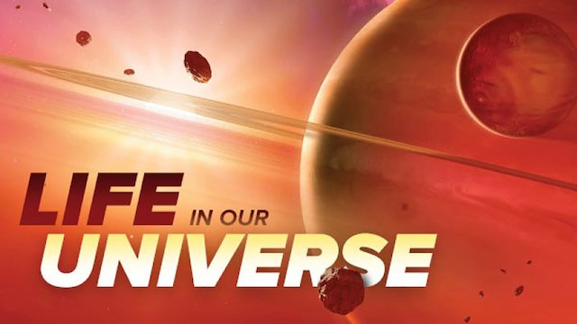 Watch Life in Our Universe Online