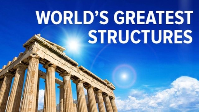 Watch Understanding the World's Greatest Structures Online