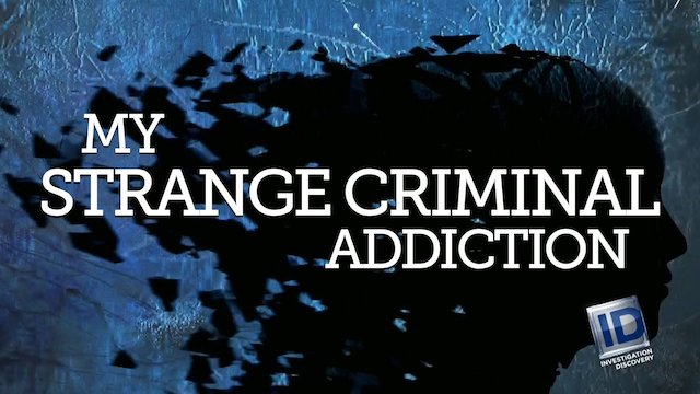 Watch My Strange Criminal Addiction Online