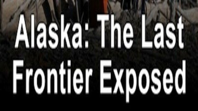 Watch Alaska: The Last Frontier: Exposed Online