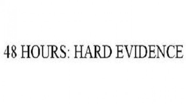 Watch 48 Hours: Hard Evidence Online