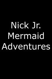 Nick Jr. Mermaid Adventures! poster
