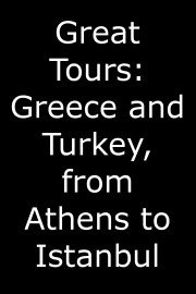 Great Tours: Greece and Turkey, from Athens to Istanbul poster