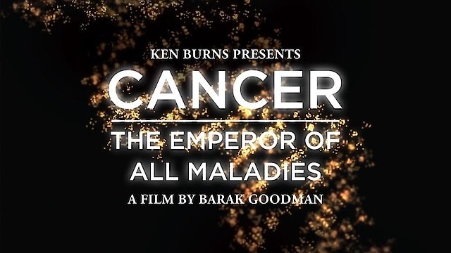 Watch Cancer: The Emperor of All Maladies Online