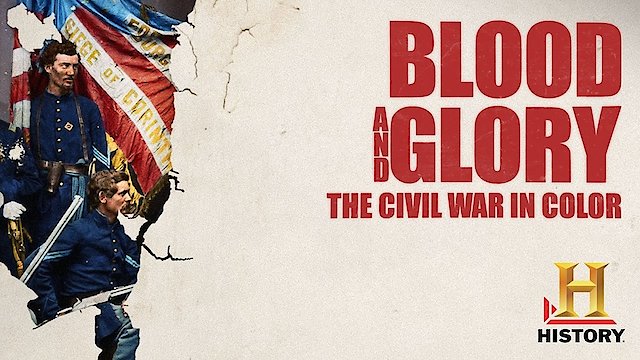 Watch Blood and Glory: The Civil War in Color Online