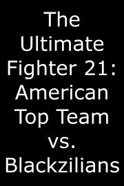 The Ultimate Fighter 21: American Top Team vs. Blackzilians poster