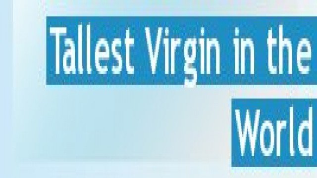 Watch Tallest Virgin in the World Online