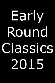 Early Round Classics 2015 poster