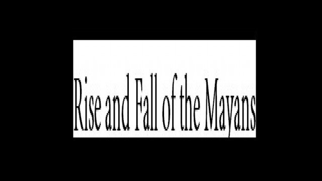 Watch Rise and Fall of the Mayans Online