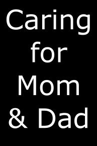 Caring for Mom & Dad