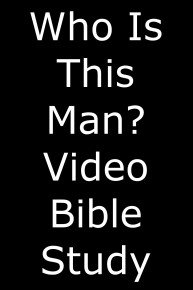 Who Is This Man? Video Bible Study