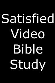 Satisfied Video Bible Study