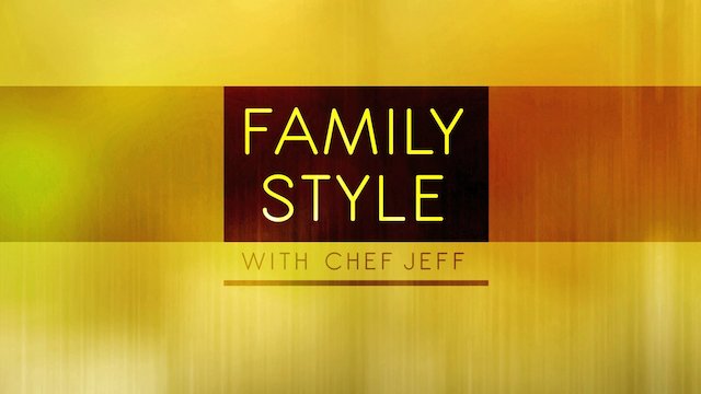Watch Family Style with Chef Jeff Online