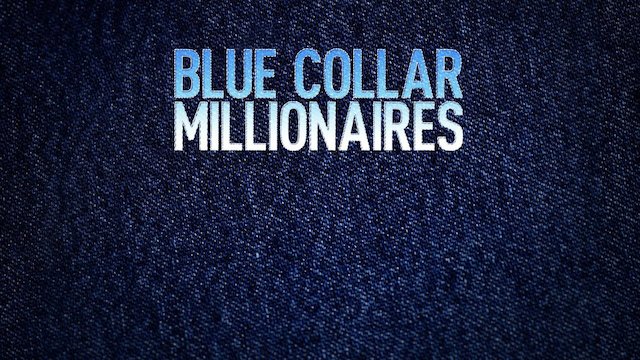 Watch Blue Collar Millionaires Online