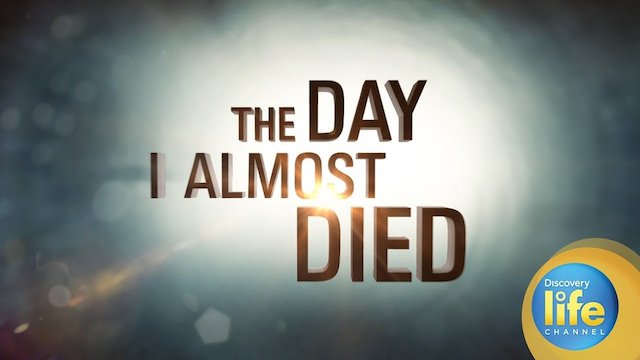Watch The Day I Almost Died Online
