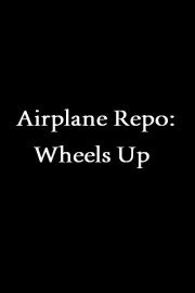 Airplane Repo: Wheels Up poster